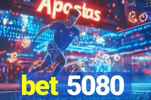 bet 5080